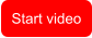 Start video