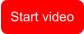 Start video