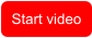 Start video