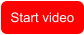 Start video